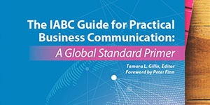 The IABC Guide for Practical Business Communication: A Global Standard Primer